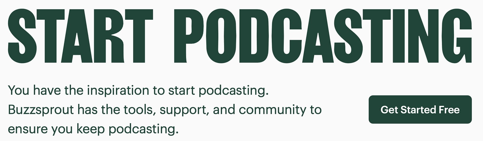 Buzzsprout helps you start and grow your podcast with ease Buzzsprout banner encouraging users to start podcasting with their tools and support
