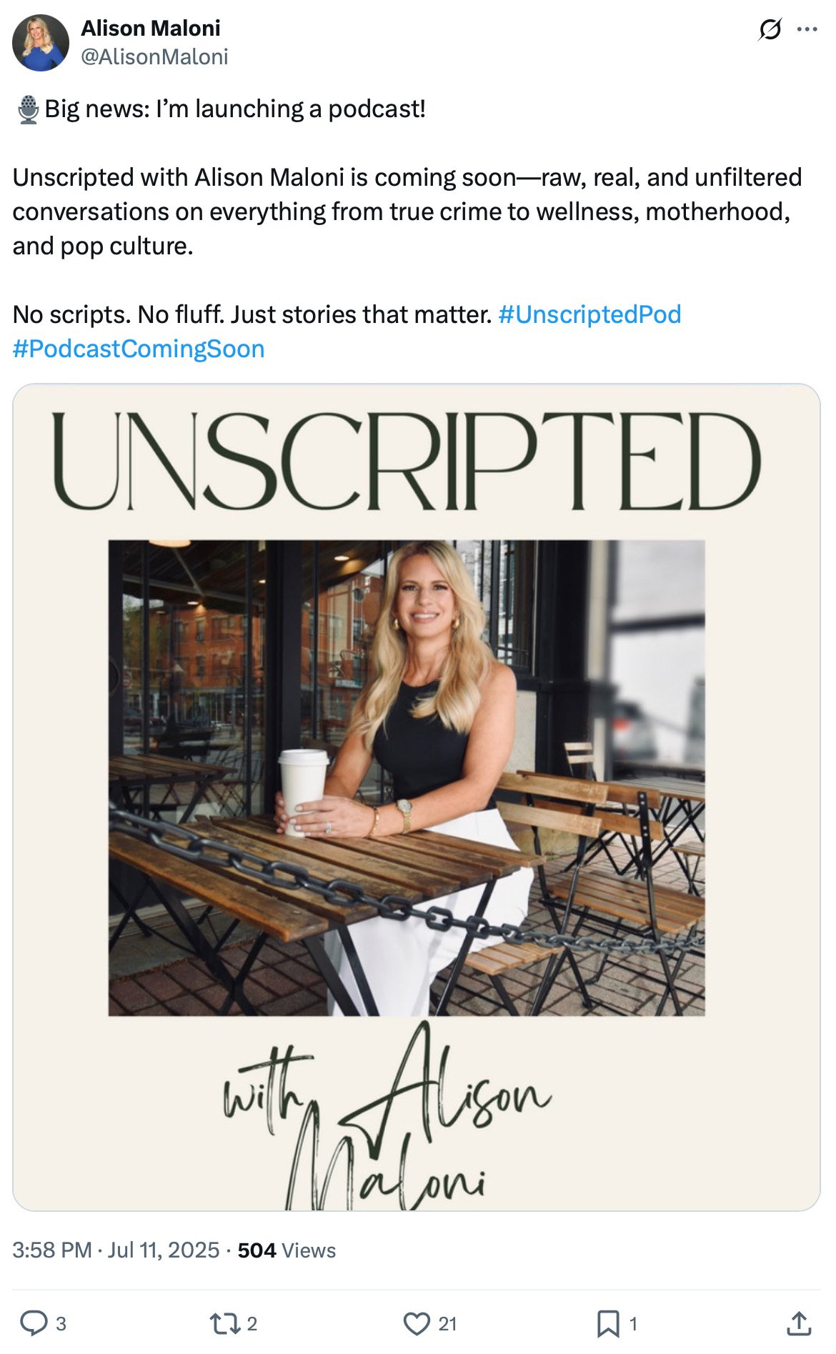 Alison Maloni announces the Unscripted podcast with raw, real conversations Tweet announcing the launch of the Unscripted podcast with Alison Maloni, featuring the host sitting at an outdoor café