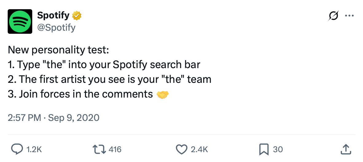 Spotify shares a fun personality test encouraging users to search 'the' and share their artist result Tweet from Spotify saying: New personality test — Type 'the' into your Spotify search bar, the first artist you see is your 'the' team, join forces in the comments